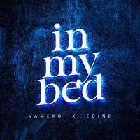 VAMERO & Edine - In My Bed